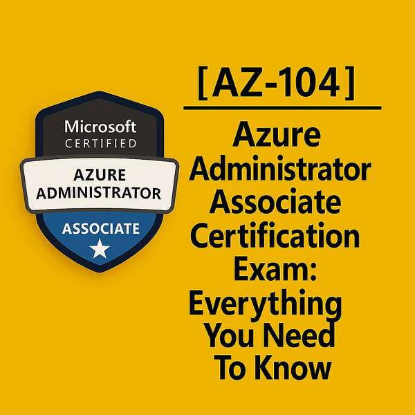 AZ-104  Microsoft Certified Azure Administrator Associate