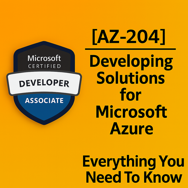 AZ-204: Developing Solutions for Microsoft Azure