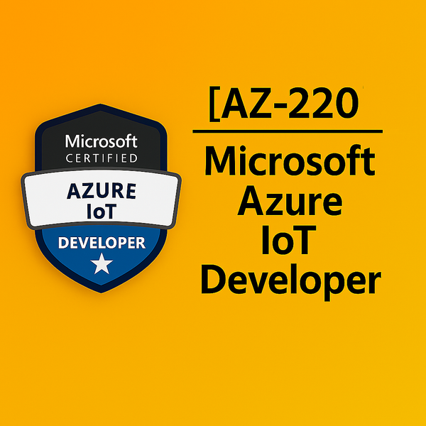 AZ-220: Microsoft Azure IoT Developer